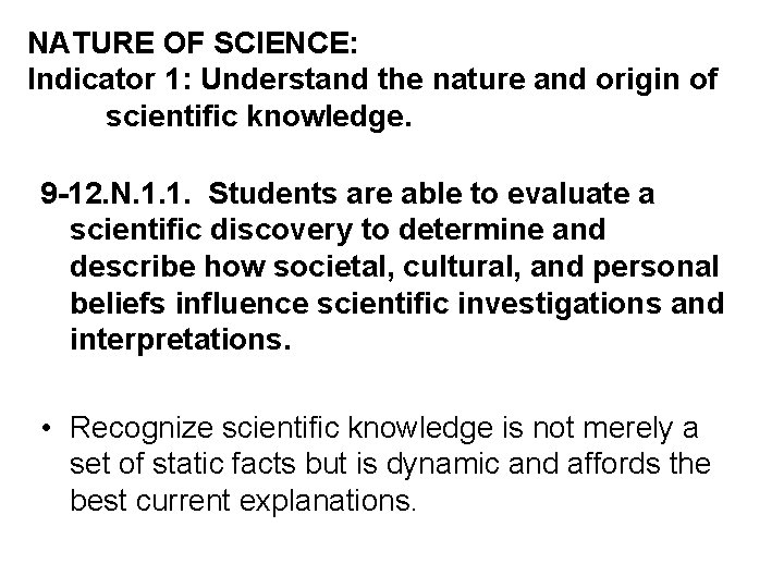 NATURE OF SCIENCE: Indicator 1: Understand the nature and origin of scientific knowledge. 9