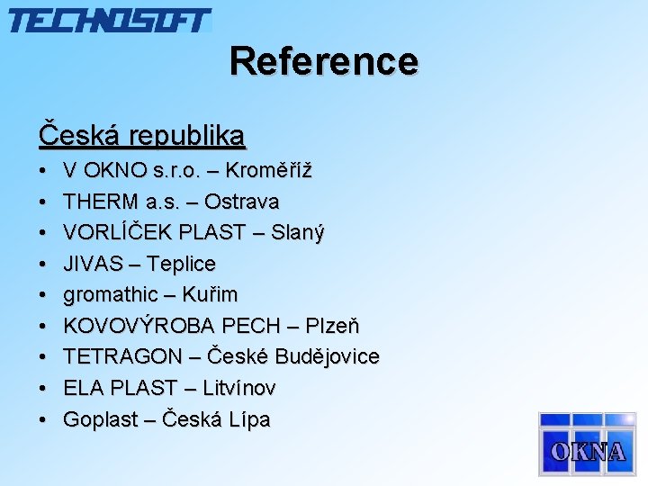 Reference Česká republika • • • V OKNO s. r. o. – Kroměříž THERM