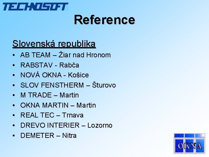 Reference Slovenská republika • • • AB TEAM – Žiar nad Hronom RABSTAV -