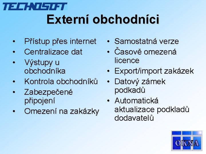 Externí obchodníci • • • Přístup přes internet Centralizace dat Výstupy u obchodníka Kontrola