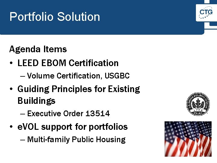 Portfolio Solution Agenda Items • LEED EBOM Certification – Volume Certification, USGBC • Guiding