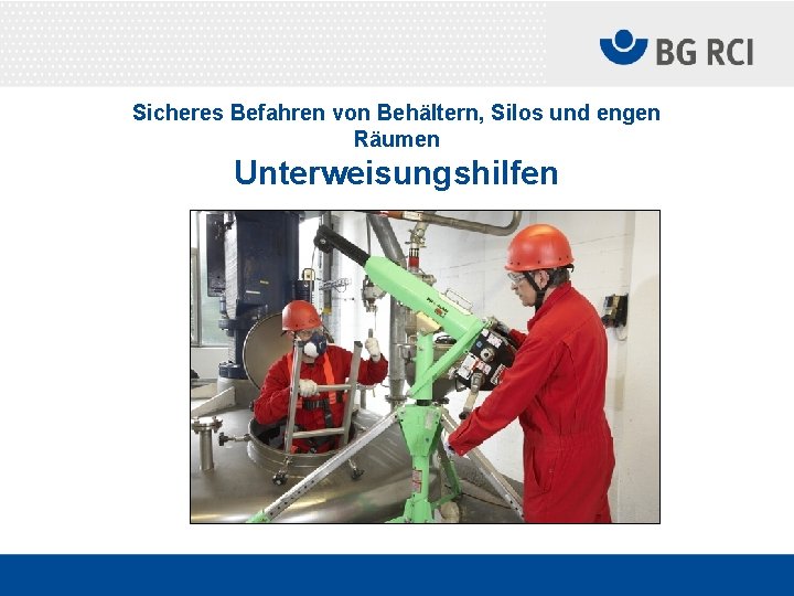 Sicheres Befahren von Behältern, Silos und engen Räumen Unterweisungshilfen 
