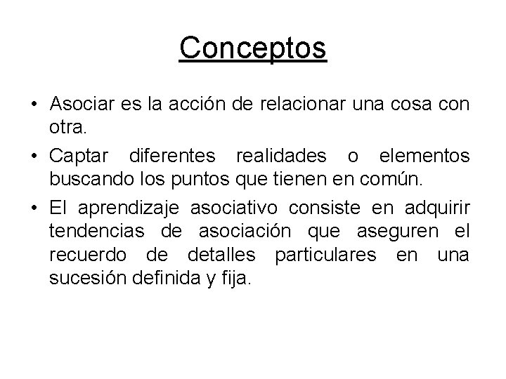 Conceptos • Asociar es la acción de relacionar una cosa con otra. • Captar