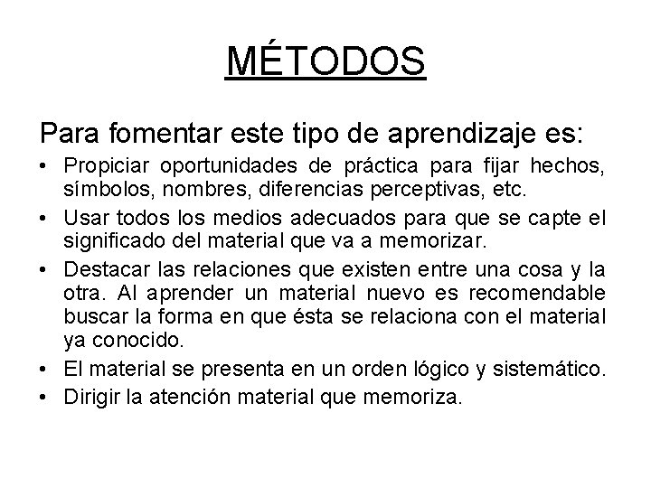 MÉTODOS Para fomentar este tipo de aprendizaje es: • Propiciar oportunidades de práctica para