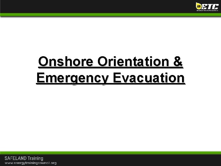 Onshore Orientation & Emergency Evacuation 