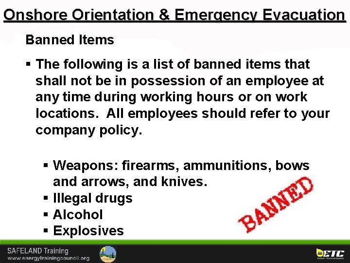 Onshore Orientation & Emergency Evacuation Banned Items § The following is a list of