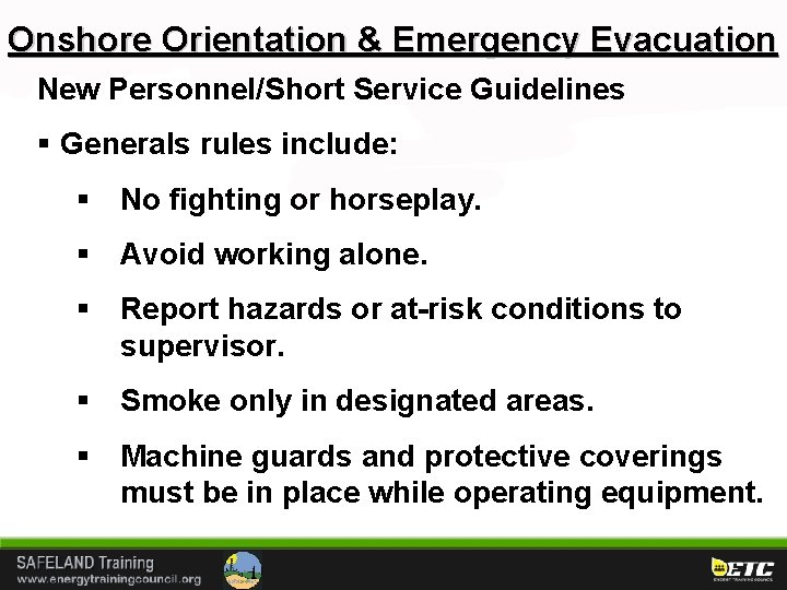 Onshore Orientation & Emergency Evacuation New Personnel/Short Service Guidelines § Generals rules include: §