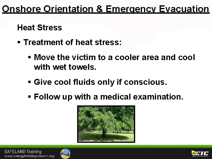 Onshore Orientation & Emergency Evacuation Heat Stress § Treatment of heat stress: § Move