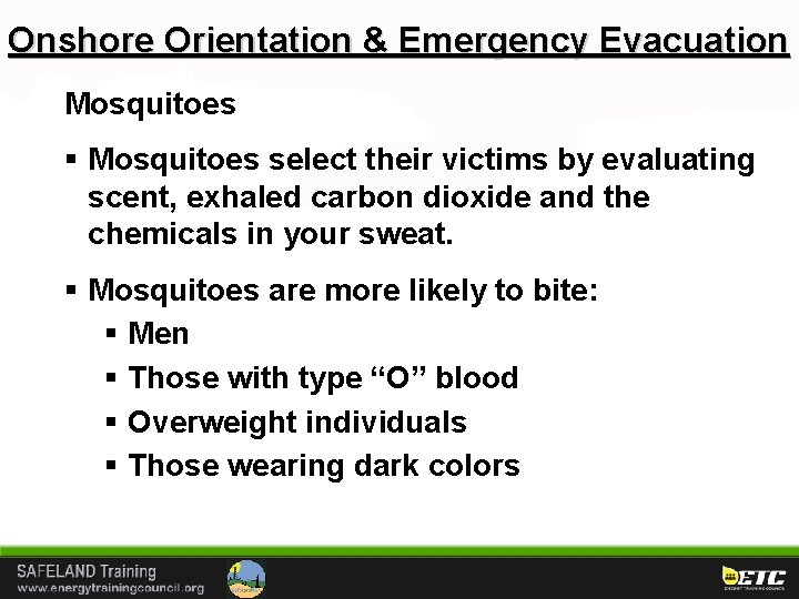 Onshore Orientation & Emergency Evacuation Mosquitoes § Mosquitoes select their victims by evaluating scent,