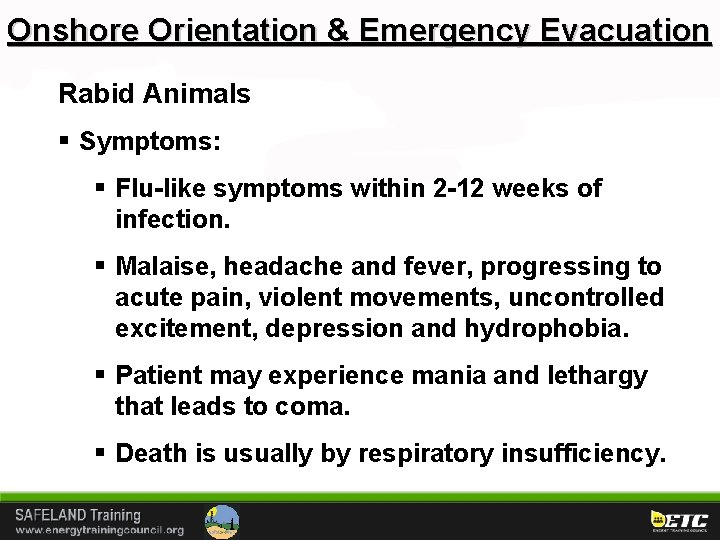 Onshore Orientation & Emergency Evacuation Rabid Animals § Symptoms: § Flu-like symptoms within 2