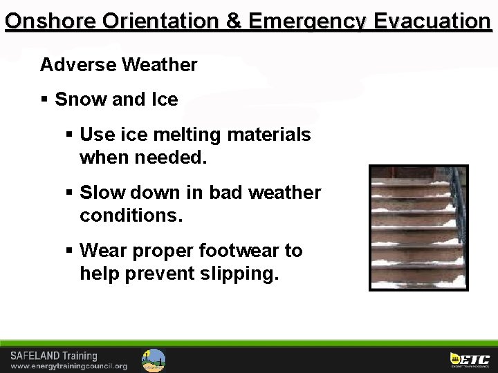 Onshore Orientation & Emergency Evacuation Adverse Weather § Snow and Ice § Use ice