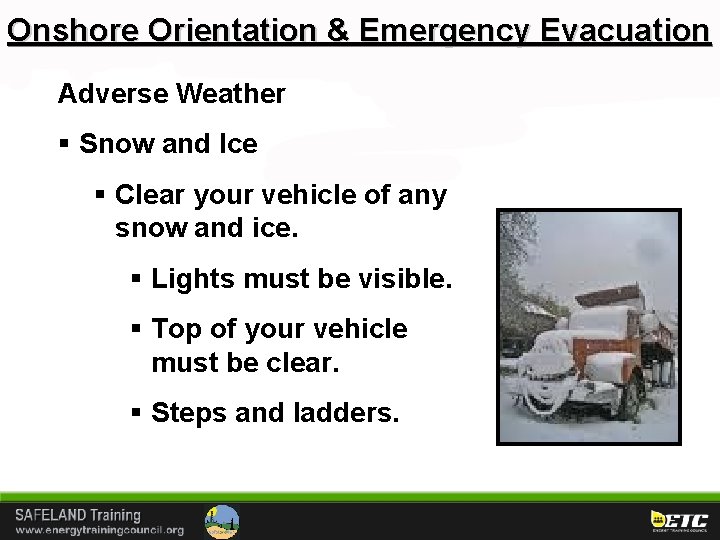 Onshore Orientation & Emergency Evacuation Adverse Weather § Snow and Ice § Clear your