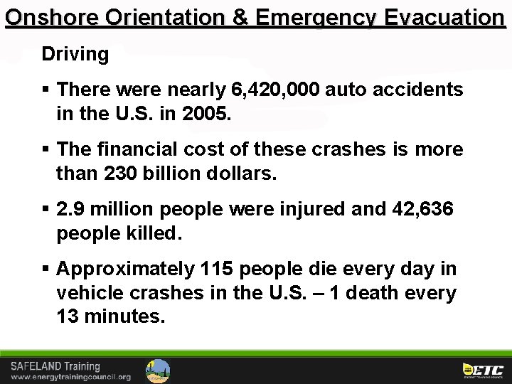 Onshore Orientation & Emergency Evacuation Driving § There were nearly 6, 420, 000 auto