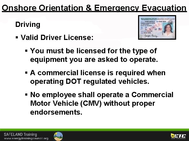 Onshore Orientation & Emergency Evacuation Driving § Valid Driver License: § You must be