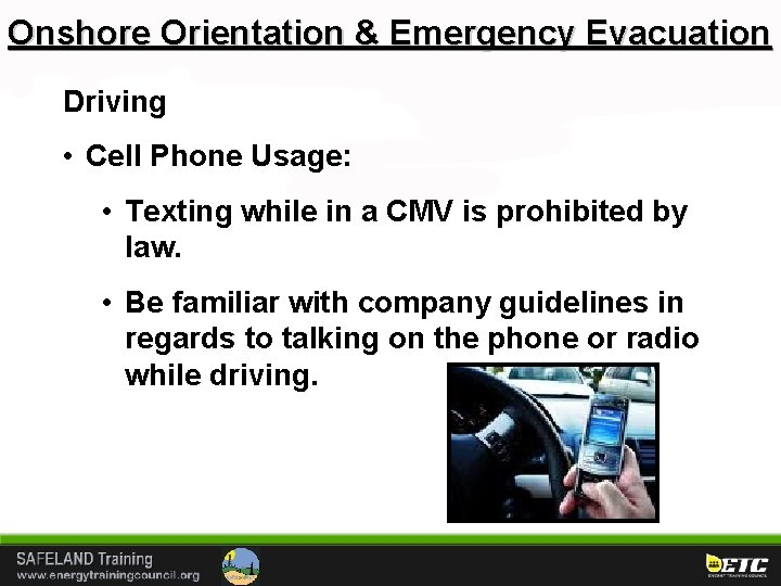 Onshore Orientation & Emergency Evacuation Driving • Cell Phone Usage: • Texting while in