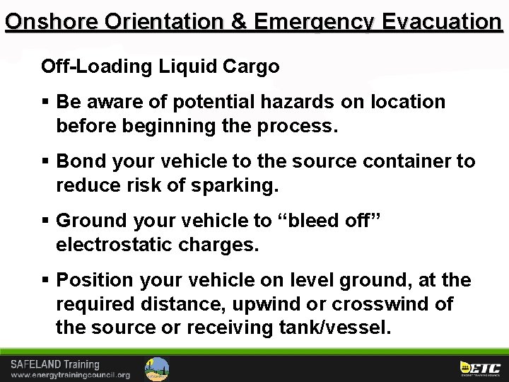 Onshore Orientation & Emergency Evacuation Off-Loading Liquid Cargo § Be aware of potential hazards