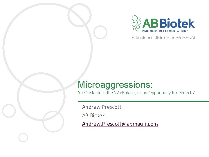 Microaggressions: An Obstacle in the Workplace, or an Opportunity for Growth? Andrew Prescott AB