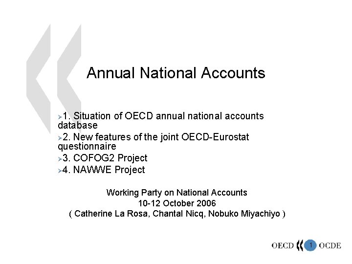 Annual National Accounts 1. Situation of OECD annual national accounts database Ø 2. New