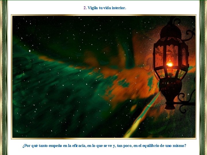 2. Vigila tu vida interior. ¿Por qué tanto empeño en la eficacia, en lo
