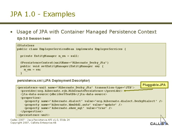 JPA 1. 0 - Examples • Usage of JPA with Container Managed Persistence Context