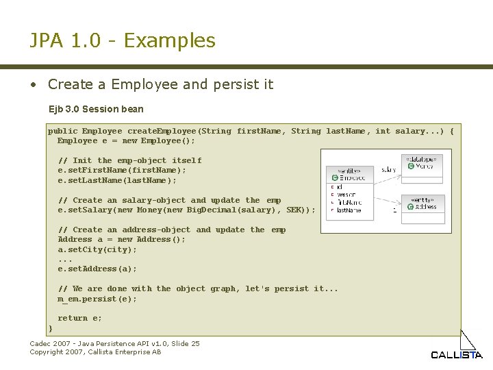 JPA 1. 0 - Examples • Create a Employee and persist it Ejb 3.