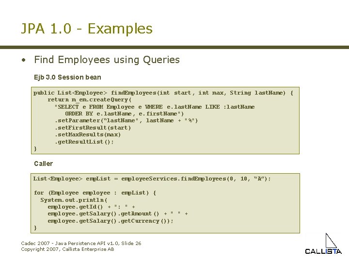 JPA 1. 0 - Examples • Find Employees using Queries Ejb 3. 0 Session