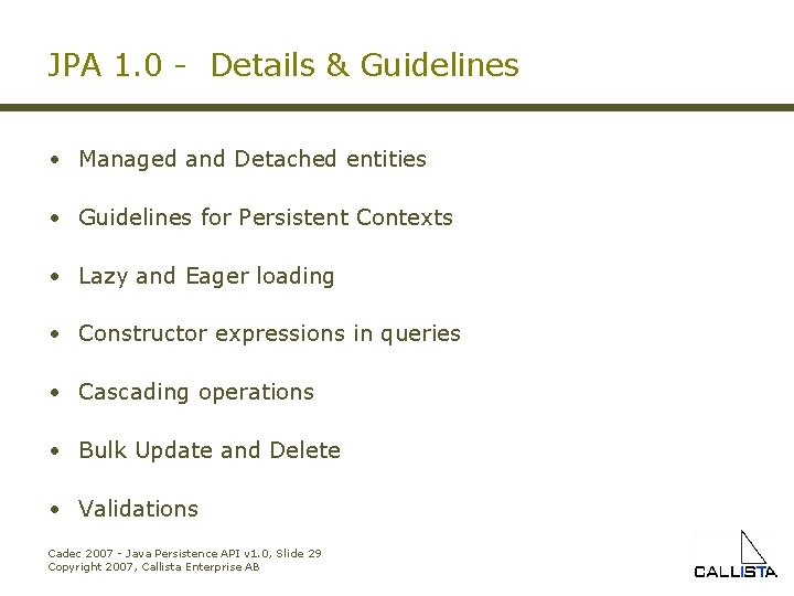 JPA 1. 0 - Details & Guidelines • Managed and Detached entities • Guidelines