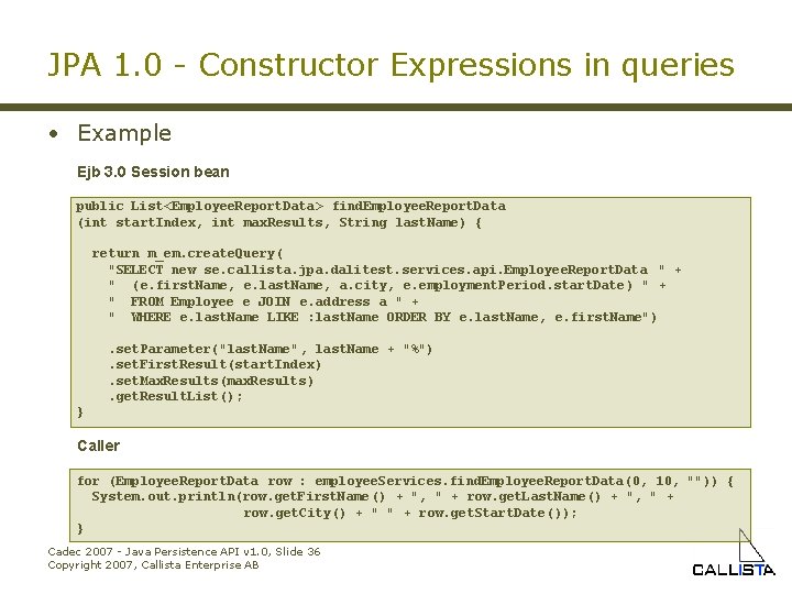 JPA 1. 0 - Constructor Expressions in queries • Example Ejb 3. 0 Session