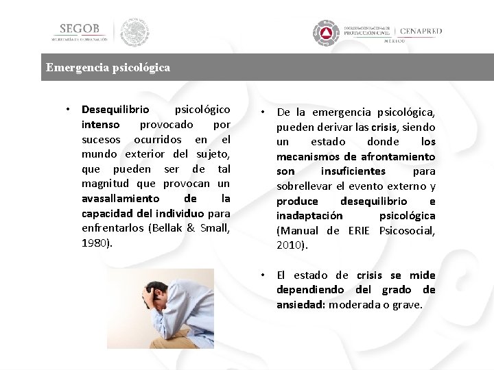 Emergencia psicológica • Desequilibrio psicológico intenso provocado por sucesos ocurridos en el mundo exterior
