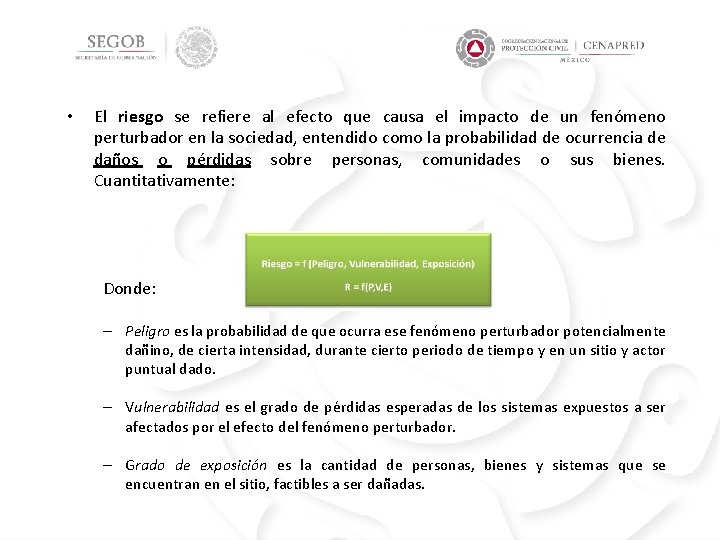  • El riesgo se refiere al efecto que causa el impacto de un