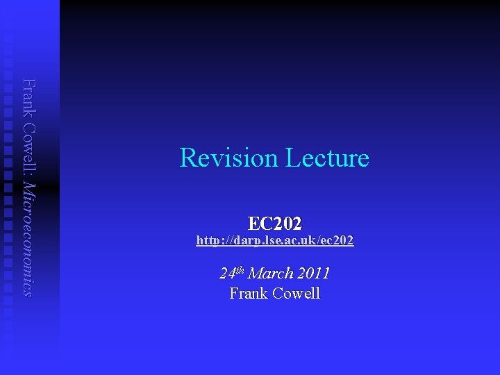Frank Cowell: Microeconomics Revision Lecture EC 202 http: //darp. lse. ac. uk/ec 202 24