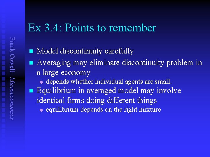 Ex 3. 4: Points to remember Frank Cowell: Microeconomics n n Model discontinuity carefully