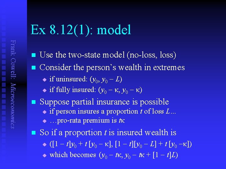 Ex 8. 12(1): model Frank Cowell: Microeconomics n n Use the two-state model (no-loss,