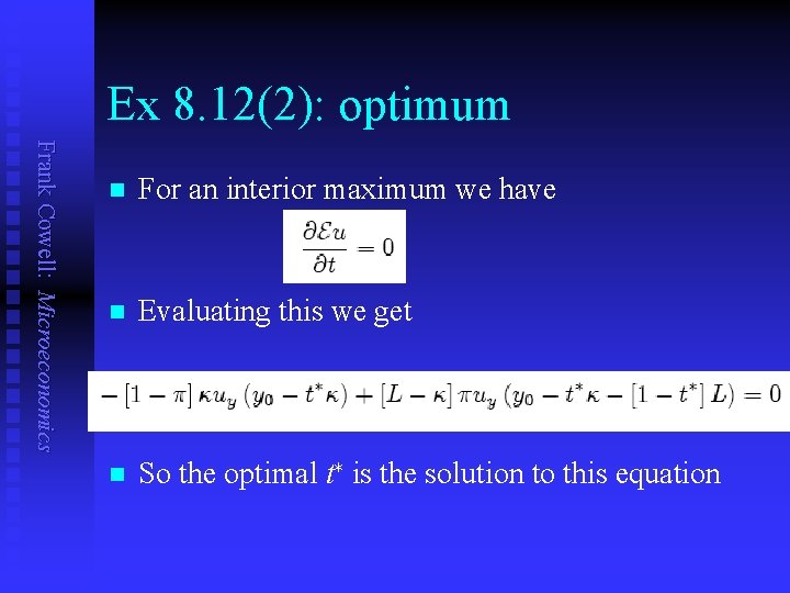 Ex 8. 12(2): optimum Frank Cowell: Microeconomics n For an interior maximum we have
