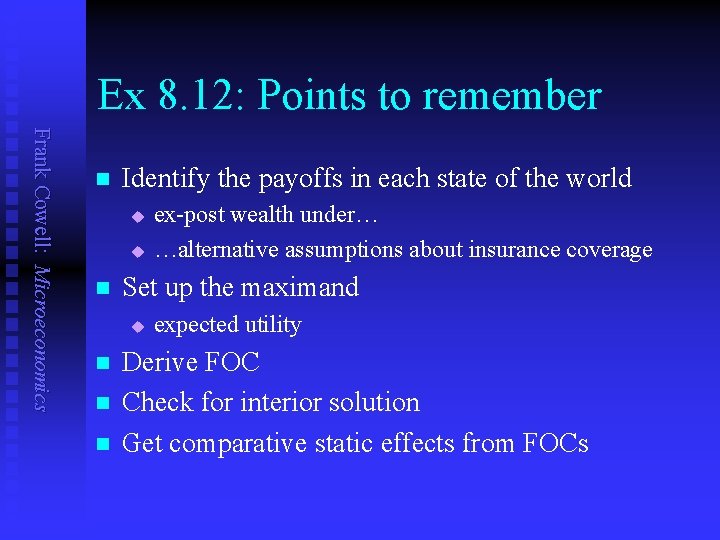 Ex 8. 12: Points to remember Frank Cowell: Microeconomics n Identify the payoffs in