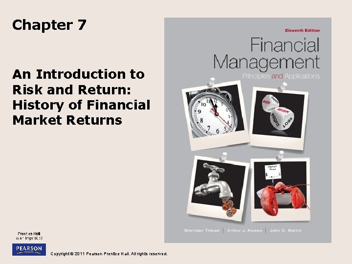 Chapter 7 An Introduction to Risk and Return: History of Financial Market Returns Copyright