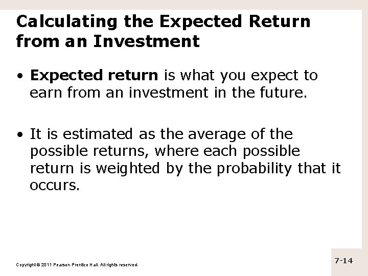Calculating the Expected Return from an Investment • Expected return is what you expect Calculating the Expected Return from an Investment • Expected return is what you expect