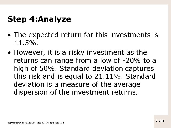 Step 4: Analyze • The expected return for this investments is 11. 5%. •