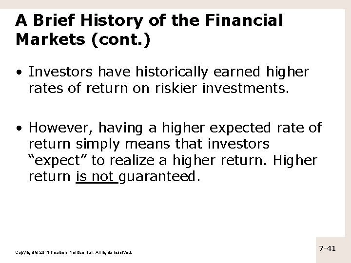 A Brief History of the Financial Markets (cont. ) • Investors have historically earned