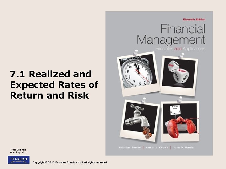 7. 1 Realized and Expected Rates of Return and Risk Copyright © 2011 Pearson