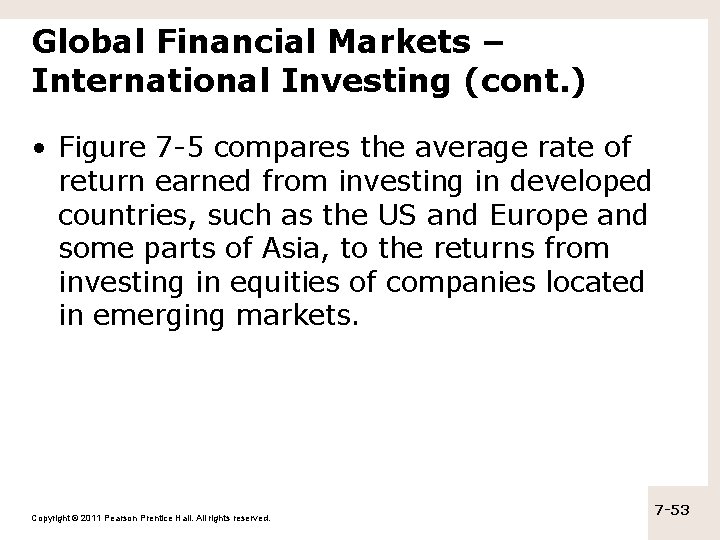 Global Financial Markets – International Investing (cont. ) • Figure 7 -5 compares the