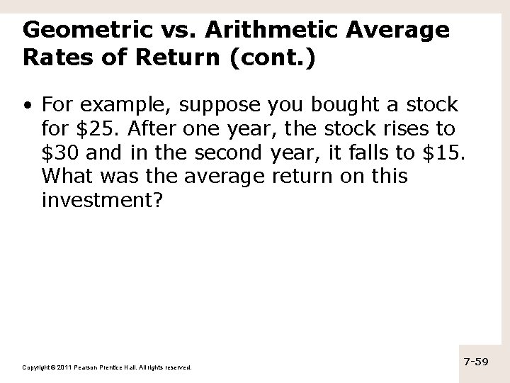 Geometric vs. Arithmetic Average Rates of Return (cont. ) • For example, suppose you