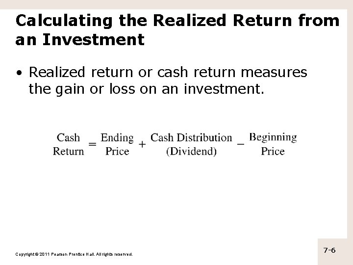 Calculating the Realized Return from an Investment • Realized return or cash return measures