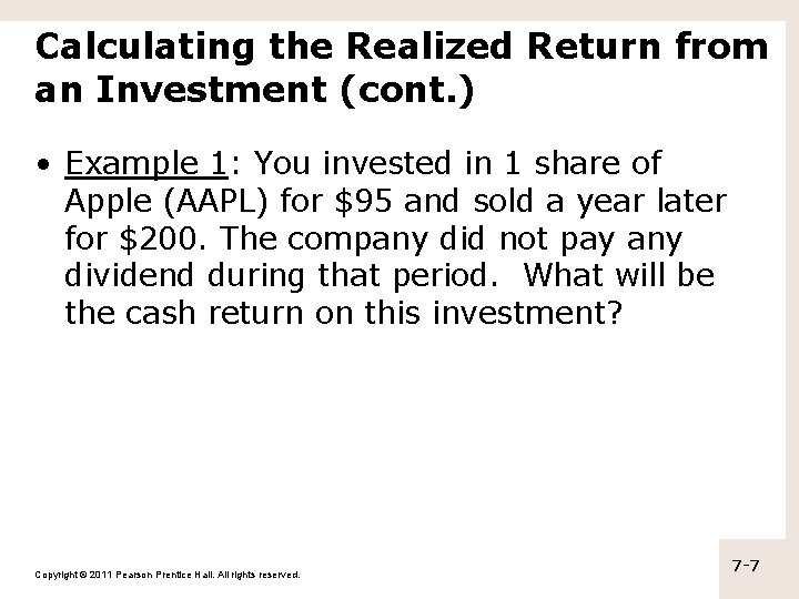 Calculating the Realized Return from an Investment (cont. ) • Example 1: You invested