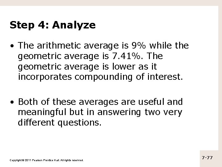 Step 4: Analyze • The arithmetic average is 9% while the geometric average is