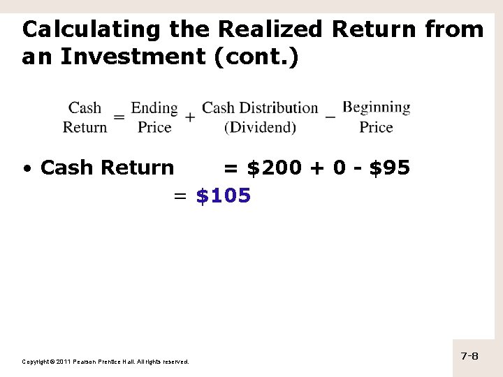 Calculating the Realized Return from an Investment (cont. ) • Cash Return = $200 Calculating the Realized Return from an Investment (cont. ) • Cash Return = $200