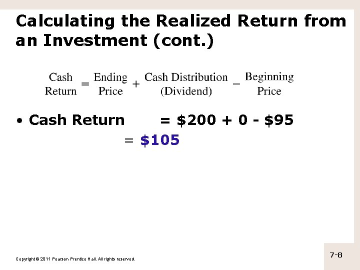 Calculating the Realized Return from an Investment (cont. ) • Cash Return = $200