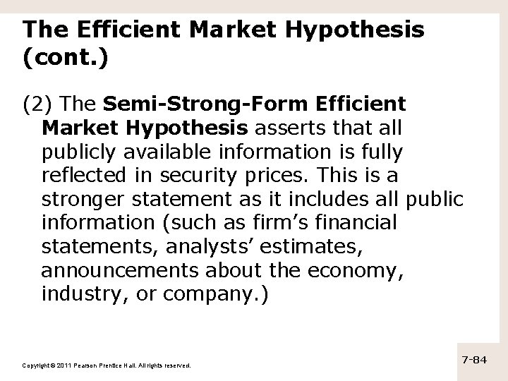 The Efficient Market Hypothesis (cont. ) (2) The Semi-Strong-Form Efficient Market Hypothesis asserts that