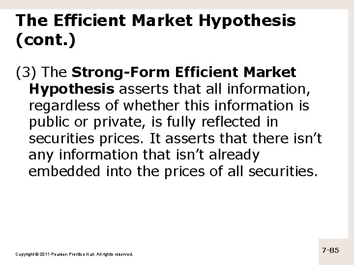 The Efficient Market Hypothesis (cont. ) (3) The Strong-Form Efficient Market Hypothesis asserts that