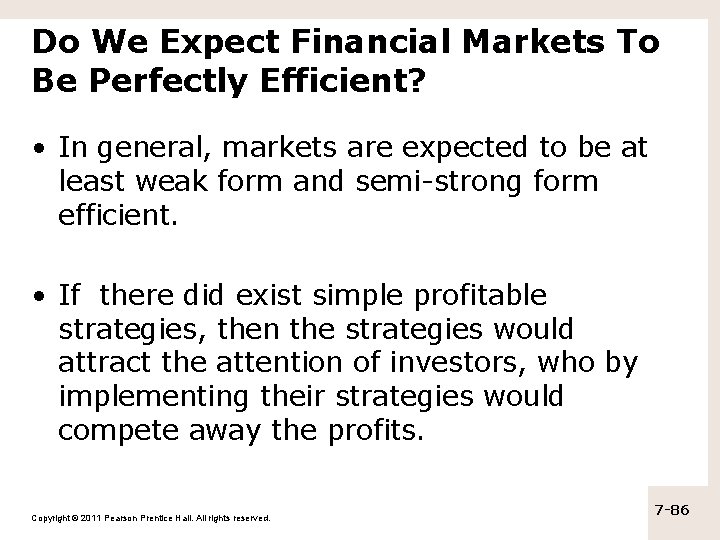 Do We Expect Financial Markets To Be Perfectly Efficient? • In general, markets are